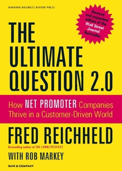 Hardcover The Ultimate Question 2.0 (Revised and Expanded Edition): How Net Promoter Companies Thrive in a Customer-Driven World Book
