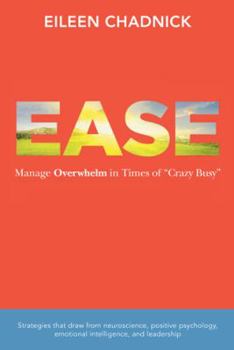 Hardcover Ease: Manage Overwhelm in Times of Crazy Busy Book