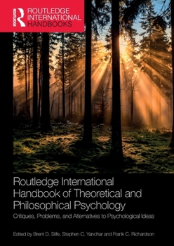 Paperback Routledge International Handbook of Theoretical and Philosophical Psychology: Critiques, Problems, and Alternatives to Psychological Ideas Book