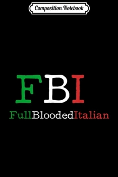 Paperback Composition Notebook: FBI - Full Blooded Italian Journal/Notebook Blank Lined Ruled 6x9 100 Pages Book