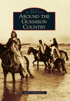 Paperback Around the Gunnison Country Book