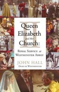 Paperback Queen Elizabeth II and Her Church: Royal Service at Westminster Abbey Book