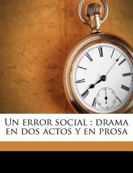 Paperback Un error social: drama en dos actos y en prosa [Spanish] Book