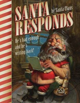Hardcover Santa Responds: He's Had Enough... and He's Writing Back! Book