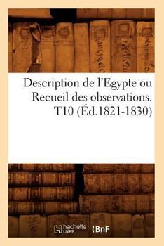 Paperback Description de l'Egypte Ou Recueil Des Observations. T10 (Éd.1821-1830) [French] Book