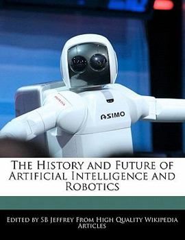 Paperback The History and Future of Artificial Intelligence and Robotics Book