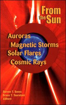 Hardcover From the Sun: Auroras, Magnetic Storms, Solar Flares, Cosmic Rays Book