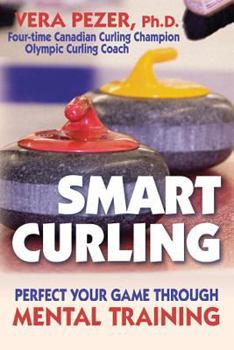 Paperback Smart Curling: How to Perfect Your Game Through Mental Training Book