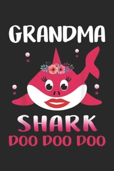 Paperback Grandma Shark Doo Doo Doo: Grandma Shark Mothers Day Gift Idea For Mother Wife Journal/Notebook Blank Lined Ruled 6x9 100 Pages Book