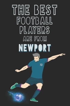 Paperback The Best Football Players are from Newport journal: 6*9 Lined Diary Notebook, Journal or Planner and Gift with 120 pages Book