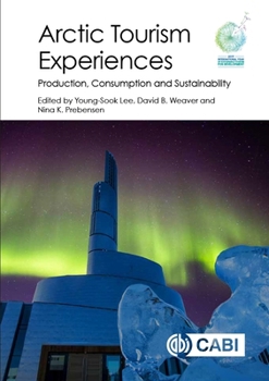 Hardcover Arctic Tourism Experiences: Production, Consumption and Sustainability Book