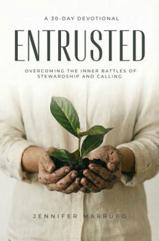Paperback Entrusted: Overcoming the Inner Battles of Stewardship and Calling Book