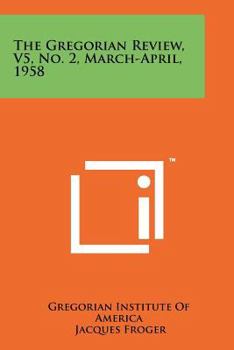 Paperback The Gregorian Review, V5, No. 2, March-April, 1958 Book