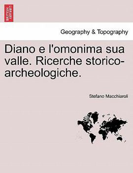 Paperback Diano E L'Omonima Sua Valle. Ricerche Storico-Archeologiche. [Italian] Book