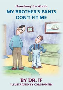 Paperback 'Remaking' the World: My Brother's Pants Don't Fit Me Book