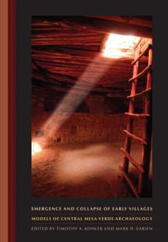 Emergence and Collapse of Early Villages: Models of Central Mesa Verde Archaeology - Book  of the Origins of Human Behavior and Culture
