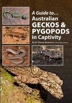 Paperback Australian Geckos and Pygopods In Captivity (A Guide to) Book