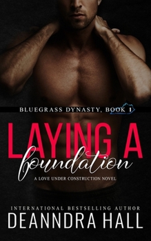 Laying a Foundation: Bonus Volume including The Groundbreaking - Book #1 of the Love Under Construction