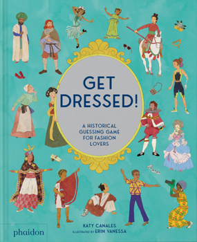 Hardcover Get Dressed!: A Historical Guessing Game for Fashion Lovers Book