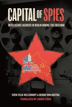 Hardcover Capital of Spies: Intelligence Agencies in Berlin During the Cold War Book