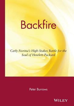Hardcover Backfire: Carly Fiorina's High Stakes Battle for the Soul of Hewlett Packard Book