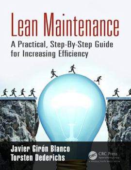 Paperback Lean Maintenance: A Practical, Step-By-Step Guide for Increasing Efficiency Book