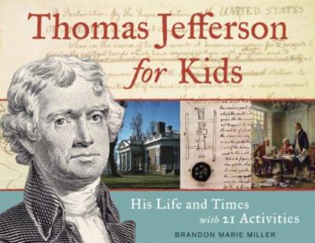 Thomas Jefferson for Kids: His Life and Times with 21 Activities (37) - Book  of the For Kids