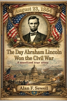 Paperback August 23, 1864: The Day Abraham Lincoln Won the Civil War Book