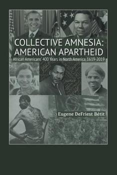 Collective Amnesia: American Apartheid: African Americans’ 400 Years in North America, 1619–2019