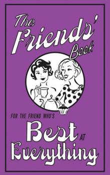 Hardcover The Friends' Book: For the Friend Who's Best at Everything Book