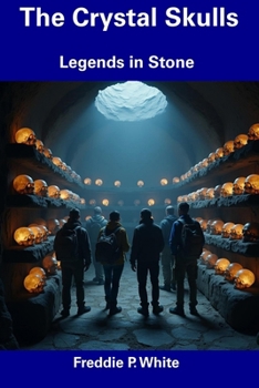 Paperback The Crystal Skulls: Legends in Stone Book