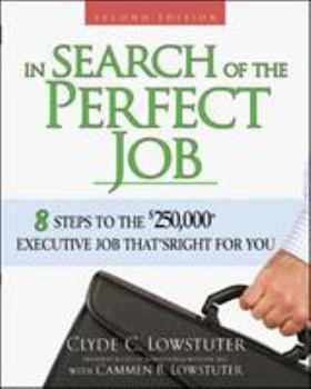 Paperback In Search of the Perfect Job: 8 Steps to the $250,000+ Executive Job That's Right for You Book