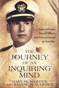 Paperback The Journey of an Inquiring Mind: From Scholar, Naval Officer, and Entrepreneur to Novelist Book