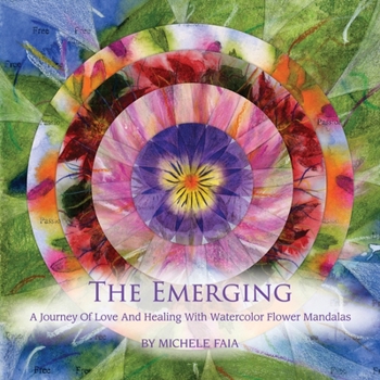 Paperback The Emerging; A Journey of Healing with Watercolor Flower Mandalas Book