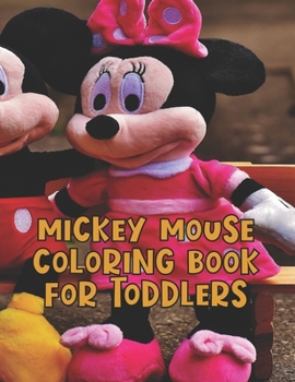 Mickey Mouse Coloring Book For Toddlers: Mickey Mouse Coloring Book For Toddlers. Perfect Gift for Kids And Adults That Love Mickey Mouse Comic With Over 20 Pages - 8.5" x 11".