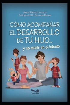 Paperback Cómo Acompañar El Desarrollo de Tu Hijo: y no morir en el intento [Spanish] Book