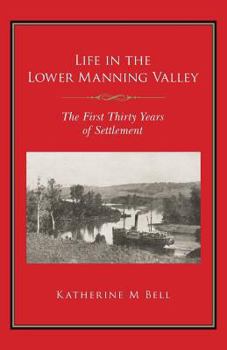 Life in the Lower Manning Valley: The First Thirty Years of Settlement