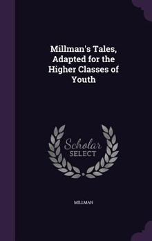 Hardcover Millman's Tales, Adapted for the Higher Classes of Youth Book