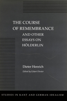 Hardcover The Course of Remembrance and Other Essays on Hölderlin Book