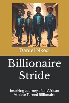 Paperback Billionaire Stride: Inspiring Journey of an African Athlete Turned Billionaire Book