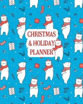 Christmas and Holiday Planner: The Ultimate Organizer To Plan Your Perfect Christmas & New Year, Fun Polar Bears Pattern
