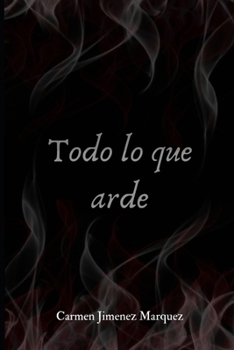 Paperback Todo lo que arde [Spanish] Book