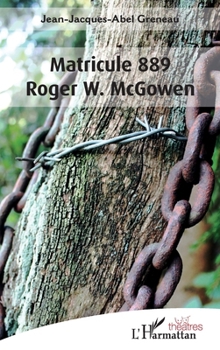 Matricule 889 Roger W. McGowen (Théâtres) (French Edition)