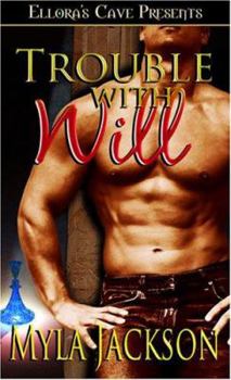 Trouble with Will (Ellora's Cave Presents) - Book #2 of the Trouble