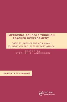 Paperback Improving Schools Through Teacher Development: Case Studies of the Aga Khan Foundation Projects in East Africa Book