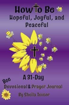 Paperback How to Be Hopeful, Joyful, and Peaceful Book
