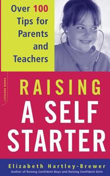 Paperback Raising a Self-Starter: Over 100 Tips for Parents and Teachers Book