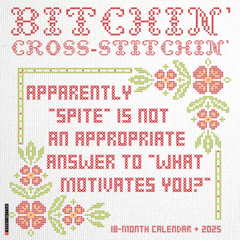 Calendar Bitchin' Cross-Stitchin' 2025 12 X 12 Wall Calendar Book