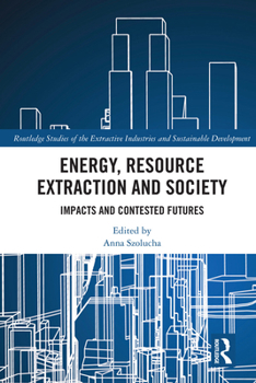 Paperback Energy, Resource Extraction and Society: Impacts and Contested Futures Book