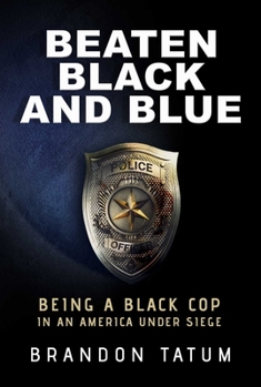 Hardcover Beaten Black and Blue: Being a Black Cop in an America Under Siege Book